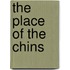 The Place of the Chins