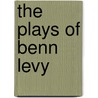 The Plays Of Benn Levy by Susan Rusinko