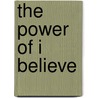 The Power Of I Believe by Robert Lee Fields