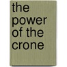The Power Of The Crone door Clarissa Pinkola Estés