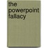 The Powerpoint Fallacy