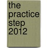 The Practice Step 2012 by Carol J. Buck