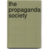 The Propaganda Society by Gerald Sussman