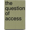 The Question Of Access by University of Toronto Press