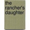 The Rancher's Daughter door Jodi O'Donnell