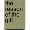 The Reason Of The Gift door Jean-Luc Marion
