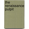 The Renaissance Pulpit by Nirit Ben-Aryeh Debby