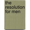 The Resolution For Men door Stephen Kendrick and Alex Kendrick