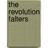 The Revolution Falters