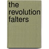 The Revolution Falters door Patricio N. Abinales