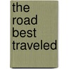 The Road Best Traveled door G.A. Barbee