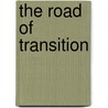 The Road Of Transition door Thaddeus M. Williams Sr