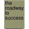 The Roadway to Success by Prince Bonsu