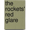 The Rockets' Red Glare door Donald R. Hickey
