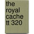 The Royal Cache Tt 320