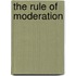 The Rule Of Moderation