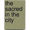 The Sacred In The City by Liliana Gomez