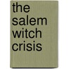 The Salem Witch Crisis by Larry Gragg