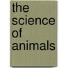 The Science of Animals door Lauri Seidlitz