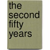 The Second Fifty Years door Robert L. Berg