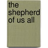 The Shepherd Of Us All by Mary Stewart