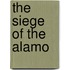 The Siege of the Alamo