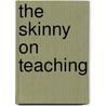The Skinny On Teaching by J.M. Anderson