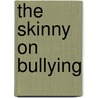 The Skinny on Bullying by Michael Cassidy
