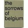 The Sorrows Of Belgium door Martin Conway