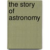 The Story Of Astronomy door Peter Aughton