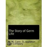The Story Of Germ Life by W. Conn H.