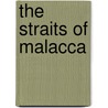 The Straits of Malacca door Donald Freeman