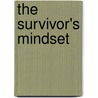 The Survivor's Mindset door Bernadette Bohan