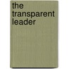 The Transparent Leader door Steve Gladis