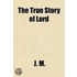 The True Story Of Lord