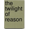 The Twilight Of Reason door Orietta Ombrosi