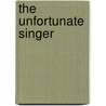 The Unfortunate Singer door Rachel Bush