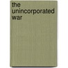 The Unincorporated War by Eytan Kollin