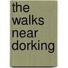 The Walks Near Dorking by Bill Andrews