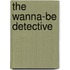 The Wanna-Be Detective
