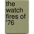 The Watch Fires Of '76