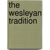 The Wesleyan Tradition by Unknown