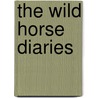 The Wild Horse Diaries by Lizzie Spender
