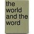 The World And The Word