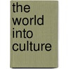 The World Into Culture door Piet Lombaerde