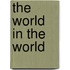 The World in the World