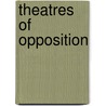 Theatres Of Opposition door David Francis Taylor