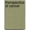 Therapeutics Of Cancer by John Henry Clarke