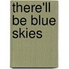 There'Ll Be Blue Skies door Ellie Dean