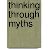 Thinking Through Myths door Kevin Schilbrack